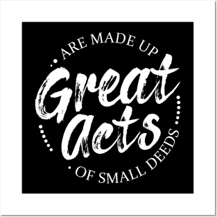 Great acts are made up of small deeds, Perseverance Quotes Posters and Art